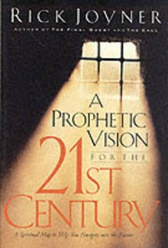 A Prophetic Vision for the 21st Century: A Spiritual Map to Help You Navigate into the Future