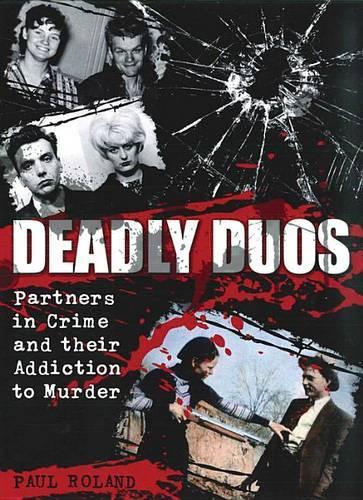 Deadly Duos: Partners in Crime and Their Addiction to Murder