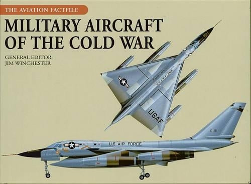 Military Aircraft of the Cold War (Aviation Factfile (Chartwell Books))