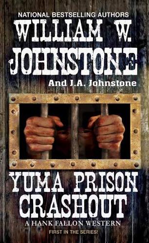 Yuma Prison Crashout: 1 (A Hank Fallon Western)