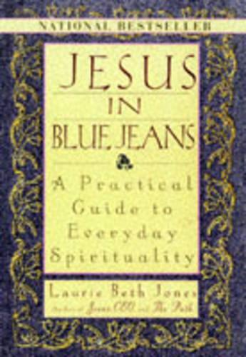Jesus in Blue Jeans: Practical Guide to Everyday Spirituality