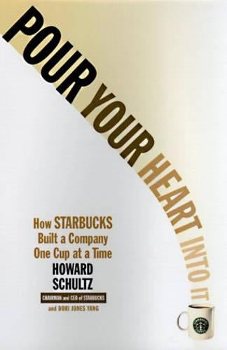 Pour Your Heart into it How Starbucks Built a Company One Cup at a Time by Yang, Dori Jones ( Author ) ON Dec-31-1998, Paperback