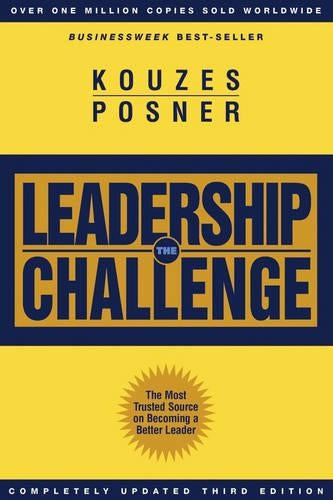 The Leadership Challenge: How to Keep Getting Extraordinary Things Done in Organizations (J-B Leadership Challenge: Kouzes/Posner)