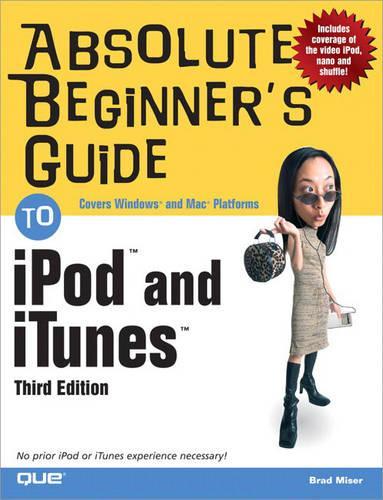 Absolute Beginner's Guide to iPod and iTunes (Absolute Beginner's Guides)