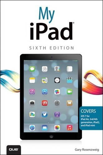 My iPad (Covers iOS 7 on iPad 2, 3rd/4th Generation and iPad Mini)