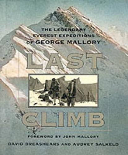 Last Climb: The Legendary Everest Expeditions of George Mallory