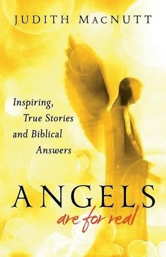 Angels Are for Real: Inspiring, True Stories And Biblical Answers