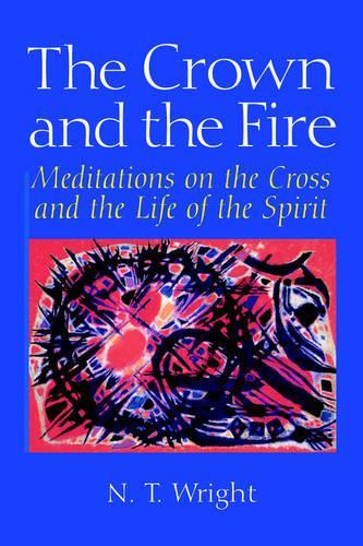 The Crown and the Fire: Meditations on the Cross and the Life of the Spirit