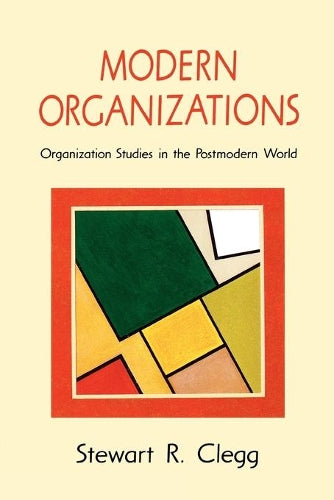 Modern Organizations: Organization Studies In The Postmodern World