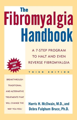 The Fibromyalgia Handbook: A 7-Step Program to Halt and Even Reverse Fibromyalgia