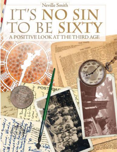 Its No Sin to be Sixty: A Positive Look at the Third Age