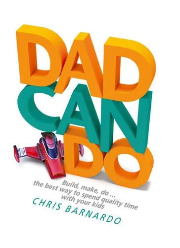 dadcando: Build, make, do ... the best way to spend quality time with your kids