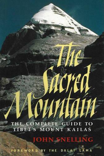Sacred Mountain: Complete Guide to Tibets Mount Kailas