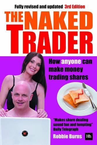 The Naked Trader: How anyone can make money trading shares