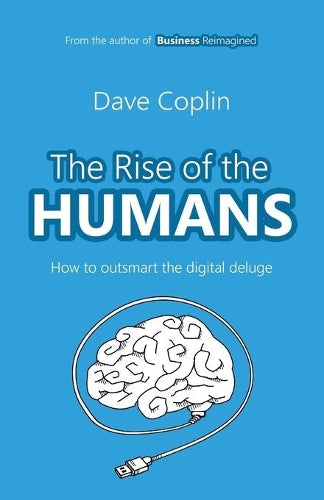 The Rise of the Humans: How to Outsmart the Digital Deluge