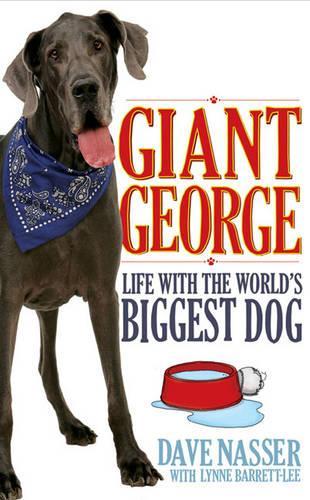 Giant George: Life With the Worlds Biggest Dog