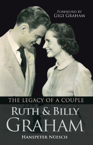 Ruth and Billy Graham: The Legacy Of A Couple