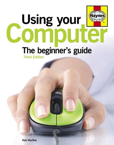 Using Your Computer (3rd edition): A beginners guide