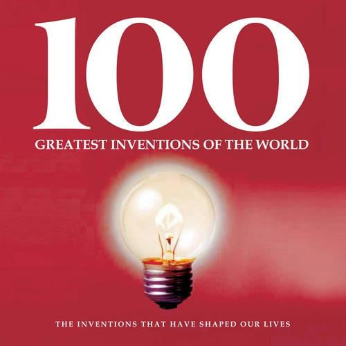 Inventions That Changed the World (100 Greatest)