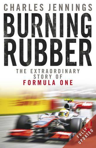 Burning Rubber: The Extraordinary Story of Formula One