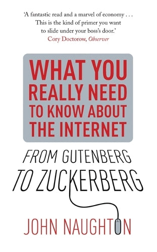 From Gutenberg to Zuckerberg: What You Really Need to Know About the Internet