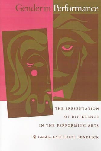 Gender in Performance: Presentation of Difference in the Performing Arts