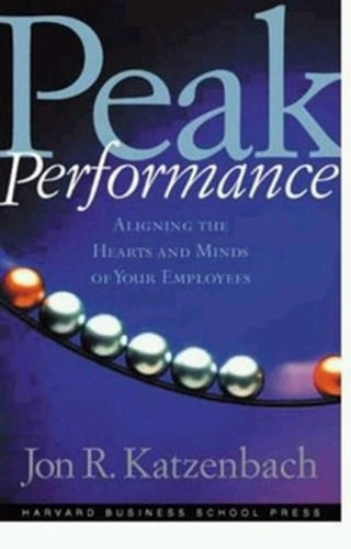 Peak Performance: Aligning the Hearts and Minds of Your Employees