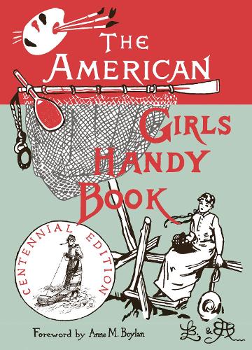 The American Girls Handy Book: How to Amuse Yourself and Others (Nonpareil Books)