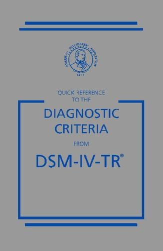 Quick Reference to the Diagnostic Criteria from DSM-IV-TR (Quick Reference to the Diagnostic Criteria from Dsm)