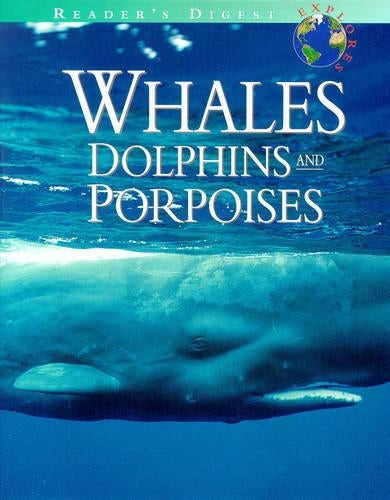 Whales, Dolphins and Porpoises (Readers Digest Explores)