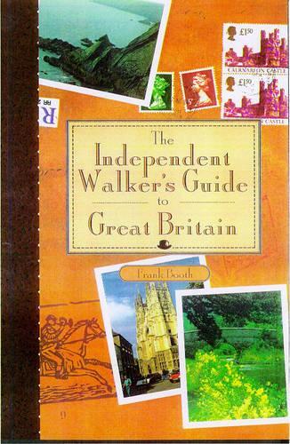 The Independent Walkers Guide To Great Britain