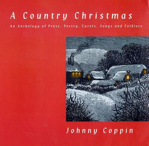 A Country Christmas: An Anthology of Prose, Poetry, Songs and Folklore