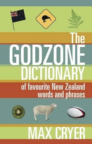 The Godzone Dictionary: Of Favourite New Zealand Words and Phrases