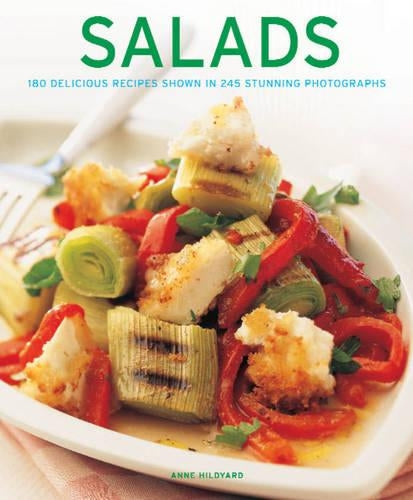 Salads: 180 Delicious Recipes Shown in 245 Stunning Photographs