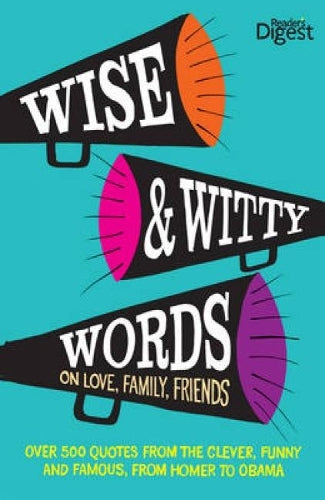 Wise and Witty Words: On Love, Family, Friends (Readers Digest)