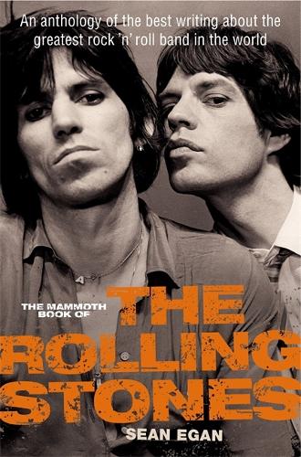 The Mammoth Book of the Rolling Stones: An anthology of the best writing about the greatest rock ?n? roll band in the world (Mammoth Books)