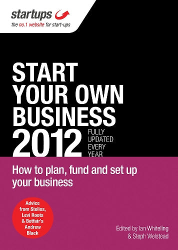 Start Your Own Business 2012: How to Plan, Fund and Set Up Your Business (Startups)