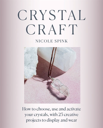 Crystal Craft: How to choose, use and activate your crystals with 25 c ...