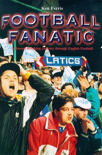 Football Fanatic: A Record-breaking Journey Through English Football