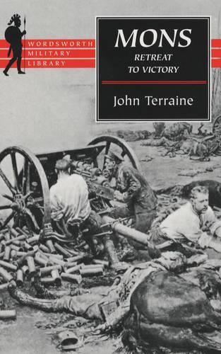 Mons: The Retreat to Victory (Wordsworth Military Library)