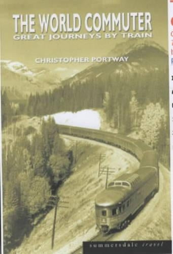 The World Commuter: Great Journeys by Train (Summersdale travel)