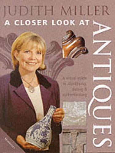 Judith Miller's a Closer Look at Antiques