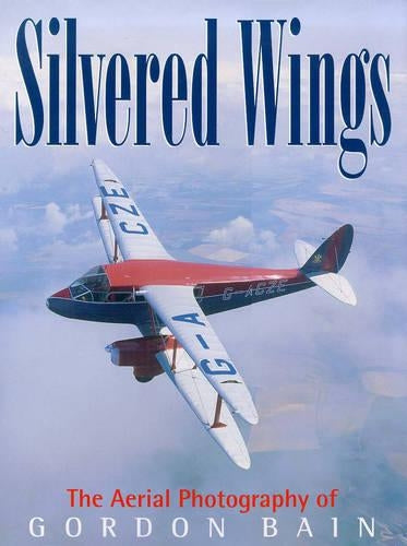 Silvered Wings: The Aerial Photography of Gordon Bain