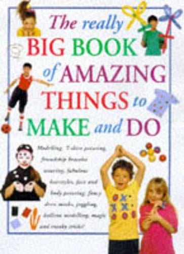 Really Big Book of Amazing Things to Make and Do (Big Books)