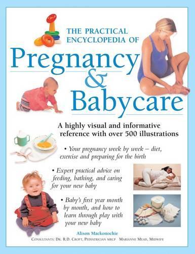 The Practical Encyclopedia of Pregnancy & Babycare: A Highly Visual and Informative Reference with Over 500 Illustrations