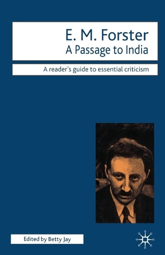 E.M. Forster - A Passage to India: A Passage to India (Readers Guides to Essential Criticism)