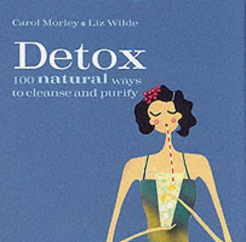 Detox: 100 natural ways to cleanse and purify (Handbag Hints)