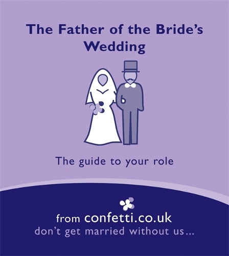 The Father of the Bride's Wedding: The Guide to Your Role (Confetti Mini Books)