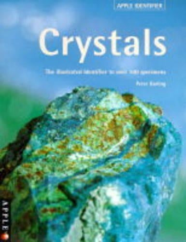 Crystals : The Illustrated Identifier to Over 100 Specimens (Apple Identifier Series)