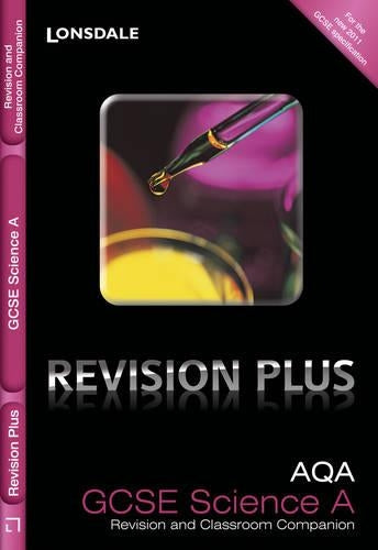 AQA Science A: Revision and Classroom Companion (Lonsdale GCSE Revision Plus)